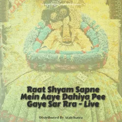 Raat Shyam Sapne Mein Aaye Dahiya Pee Gaye Sar Rra - Live